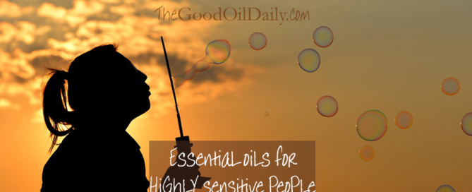 essential oils for highly sensitive people, the good oil daily