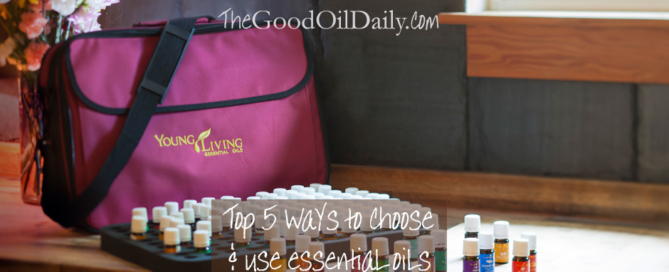 ways to choose and use essential oils, the good oil daily
