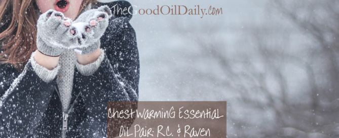 chest warming essential oil pair R.C Raven, the good oil daily
