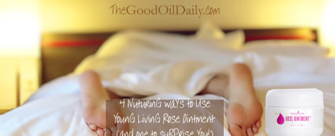 five ways to use rose ointment, the good oil daily